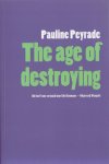 Peyrade, Pauline - The age of destroying.