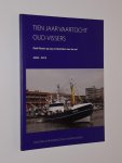 Grootveld, Hendrik, Toorn, Gijsbert van der - Tien jaar vaartocht Oud-Vissers. Oud-Vissers op zee en Boetsters aan de wal. 2004-2013