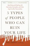 Bill Eddy - 5 Types of People Who Can Ruin Your Life Identifying and Dealing with Narcissists, Sociopaths, and Other High-Conflict Personalities