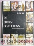 Wijk, B.J. van - De Bijbelse Geschiedenis aan onze kinderen verhaald --- Met een voorwoord van Ds. G.H. Kersten