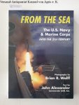 Alexander, John and Brian R. Wolff: - From the Sea: US Navy Marine Corps into the 21st Century