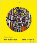 Peter Weibel, Eckhart Gillen - Art in Europe 1945-1968 Facing the future /  Hoe de Tweede Wereldoorlog de beeldende kunst beinvloedde.