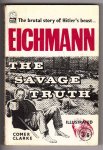 Clarke, Comer - Eichmann, The Savage Truth
