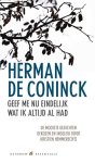 Coninck, Herman de - Geef me nu eindelijk wat ik altijd al had
