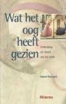 Barnard, Marcel - Wat het oog heeft gezien. Verbeelding als sleutel vsn het credo.