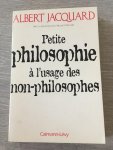 Albert Jacquard - Petite philosophie à l'usage des non-philosophes