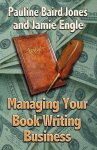 Pauline Baird Jones, Jamie Engle - Managing Your Book Writing Business