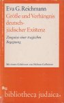 Reichmann, Eva G. - Grösse und Verhängnis deutsch-jüdischer Existenz: Zeugnisse einer tragischen Begegnung Reichmann, Eva G. - Grösse und Verhängnis deutsch-jüdischer Existenz: Zeugnisse einer tragischen Begegnung