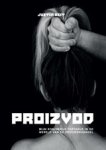 Justin Zeit - PROIZVOD - Mijn koninkrijk Tartarus in de wereld van de vrouwenhandel Justin Zeit - PROIZVOD - Mijn koninkrijk Tartarus in de wereld van de vrouwenhandel