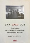 Cees Willemsen - Van God los geschiedenis van de psychiatrische inrichting Sint-Antonius, 1902-1967