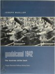 Joseph N. Mueller - Guadalcanal 1942 the Marines strike back