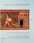 [Red.] W.P. Gerritsen, [Red.] A.G. van Melle - Van Aiol tot de Zwaanridder Personages uit de middeleeuwse verhaalkunst en hun voortleven in literatuur, theater en beeldende kunst