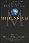 Felipe Fernández-Armesto - Millennium - a history of our last thousand years