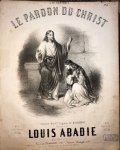 Abadie, Louis: - Le pardon du Christ. Paroles de Vte. Eugène de Richemont. No. 2: Bariton ou Contralto
