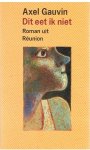 Gauvin, Axel - Dit eet ik niet - roman uit Reunion