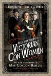 Mick Davis, David Lassman - The Adventures of a Victorian Con Woman The Life and Crimes of Mrs Gordon Baillie
