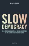 David Djaïz - Slow democracy Hoe we de globalisering kunnen beheersen en ons lot in eigen handen nemen