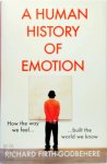 Richard Firth-Godbehere - A Human History of Emotion How the Way We Feel Built the World We Know