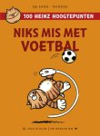 Eddie de Jong, Rene Windig - 100 Heinz hoogtepunten  -   Niks mis met voetbal