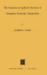 Clarence J. Mann - The Function of Judical Decision in European Economic Integration, 1e druk 1972