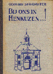 Stavenuiter, Gerhard - Bij Ons In Henkuzen...!, 99 pag. kleine hardcover + stofomslag boek in goede staat, de zeldzame losse stofomslag is iets beschadigd
