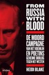Heidi Blake - From Russia With Blood - De moordcampagne van het Kremlin en Poetins geheime oorlog tegen het Westen Heidi Blake - From Russia With Blood - De moordcampagne van het Kremlin en Poetins geheime oorlog tegen het Westen