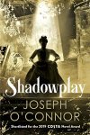 Joseph O'Connor - Shadowplay