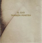 DIAZ-BERTRANA, Carlos [texto] - El Ojo También Penetra - Araki - Elmer Batters - Günter Blum - Greg Gorman - Richard Kern - Eric Kroll - Doris Kloster - Kevin Lynch - Robert Mapplethorpe - Helmut Nerwton - Jan Saudek.