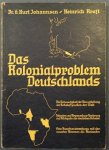 JOHANNSEN, G. Kurt und Heinrich Kraft. - Das Kolonialproblem Deutschlands. Die Notwendigkeit der Neuverteilung der Rohstoffquellen der Welt. Tatsachen und Argumente zur Forderung auf Rckgabe der deutschen Kolonien. Eine Auseinandersetzung mit den neuesten Stimmen des Auslandes.