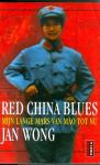 Wong, J. - Red China Blues / mijn lange mars van Mao tot nu