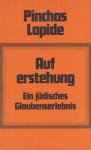 Lapide, Pinchas - Auferstehung. Ein jüdisches Glaubenserlebnis