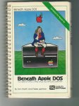 Worth, Don | Lechner, Pieter - Beneath Apple DOS