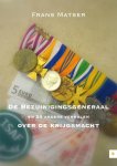 Frans Matser - De Bezuinigingsgeneraal en 24 andere verhalen over de krijgsmacht