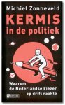 Zonneveld, Michiel - Kermis in de politiek. Waarom de Nederlandse kiezer op drift raakte Zonneveld, Michiel - Kermis in de politiek. Waarom de Nederlandse kiezer op drift raakte