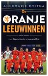 Postma, Annemarie - De Oranje leeuwinnen / het Nederlands vrouwenelftal