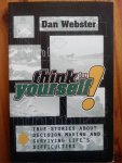 Dan Webster - Think for yourself! - true stories about decision making and surviving life's difficulties