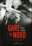 Min, Eric: - Gare du Nord. Belgische en Nederlandse kunstenaars in Parijs.