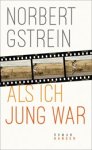 Norbert Gstrein - Als ich jung war