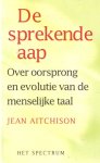 Aitchison, Jean - De sprekende aap. Over oorsprong en evolutie van de menselijke taal Aitchison, Jean - De sprekende aap. Over oorsprong en evolutie van de menselijke taal
