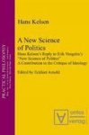 Kelsen, Hans: - A new science of politics : Hans Kelsen's reply to Eric Voegelin's "New science of politics" ; a contribution to the critique of ideology.