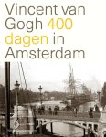 Nienke Denekamp - Vincent van Gogh. 400 dagen in Amsterdam