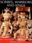 Fash, William L. - Scribes, Warriors, And Kings: The City Of Copán And The Ancient Maya