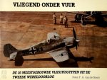 Peter F. van de Noort - Vliegend onder vuur de 30 meestgebouwde vliegtuigtypen uit de Tweede Wereldoorlog