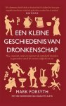 Mark Forsyth - (1) Een Kleine Geschiedenis Van Dronkenschap