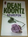 Koontz, Dean - Gegrepen