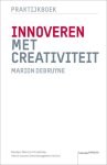 Marion Debruyne - Innoveren met creativiteit Praktijkboek Flanders District of Creativity & Vlerick Leuven Gent Management School