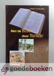 Berg, Reinier van den - Met de Bijbel door Turkije --- Op zoek naar christenen van vroeger en van nu