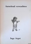 Argot, Inge - Aarzelend verwachten *GESIGNEERD* Argot, Inge - Aarzelend verwachten *GESIGNEERD*