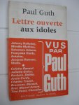 Guth, Paul - Lettre ouverte aux idoles.