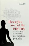 Siff, Jason - Thoughts Are Not the Enemy An Innovative Approach to Meditation Practice